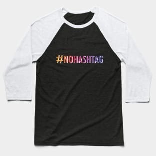 Hashtag NoHashtag Baseball T-Shirt